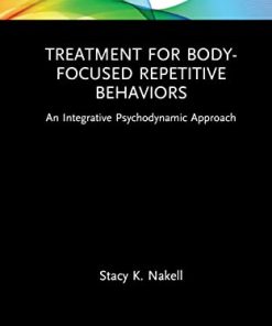 Treatment for Body-Focused Repetitive Behaviors: An Integrative Psychodynamic Approach (Routledge Focus on Mental Health) (PDF)