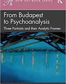 From Budapest to Psychoanalysis (Psychoanalysis in a New Key Book Series) (EPUB)