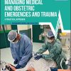 Managing Medical and Obstetric Emergencies and Trauma: A Practical Approach, 4th edition (Advanced Life Support Group) (PDF)