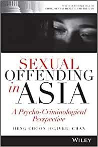 Sexual Offending in Asia: A Psycho-Criminological Perspective (Psycho-Criminology of Crime, Mental Health, and the Law) (PDF)