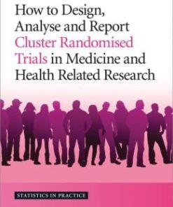 How to Design, Analyse and Report Cluster Randomised Trials in Medicine and Health Related Research (PDF)