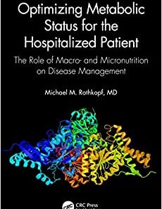 Optimizing Metabolic Status for the Hospitalized Patient: The Role of Macro- and Micronutrition on Disease Management (EPUB)