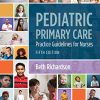 Pediatric Primary Care: Practice Guidelines for Nurses: Practice Guidelines for Nurses, 5th Edition (PDF) Pediatric Primary Care: Practice Guidelines for Nurses: Practice Guidelines for Nurses, 5th Edition (PDF)