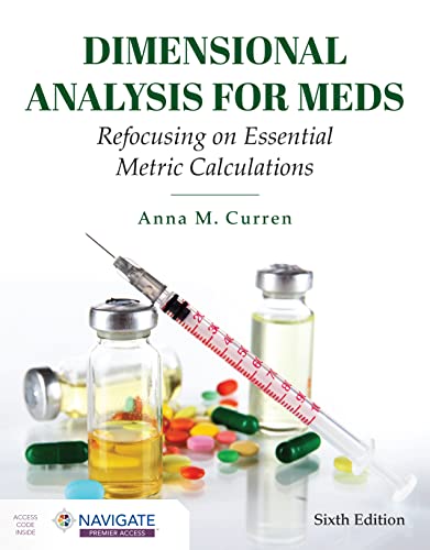 Dimensional Analysis for Meds: Refocusing on Essential Metric Calculations, 6th Edition (PDF) Dimensional Analysis for Meds: Refocusing on Essential Metric Calculations, 6th Edition (PDF)