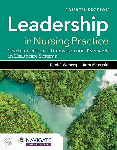 Leadership in Nursing Practice: The Intersection of Innovation and Teamwork in Healthcare Systems, 4th Edition (PDF) Leadership in Nursing Practice: The Intersection of Innovation and Teamwork in Healthcare Systems, 4th Edition (PDF)