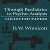 Through Pediatrics to Psychoanalysis: Collected Papers