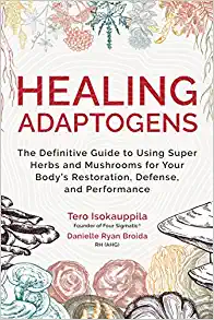 Healing Adaptogens: The Definitive Guide to Using Super Herbs and Mushrooms for Your Body’s Restoration, Defense, and Performance (EPUB)