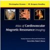 Atlas of Cardiovascular Magnetic Resonance Imaging: Expert Consult – Online and Print: Imaging Companion to Braunwald’s Heart Disease (PDF)