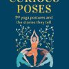 Curious Poses: 30 Yoga Postures and the Stories They Tell (EPUB)