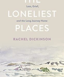 The Loneliest Places: Loss, Grief, and the Long Journey Home (PDF)