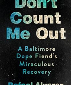 Don’t Count Me Out: A Baltimore Dope Fiend’s Miraculous Recovery (The Culture and Politics of Health Care Work) (EPUB)