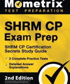 SHRM CP Exam Prep: SHRM CP Certification Secrets Study Guide, 2 Complete Practice Tests, Detailed Answer Explanations, 2nd edition (ePub+Converted PDF)