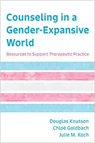 Counseling in a Gender Expansive World: Resources to Support Therapeutic Practice (EPUB)