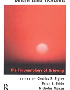 Death and Trauma: The Traumatology of Grieving (Series in Trauma and Loss) (PDF)