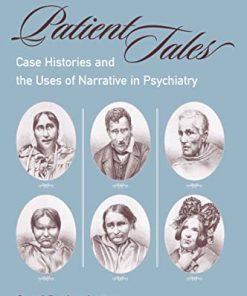 Patient Tales: Case Histories and the Uses of Narrative in Psychiarty (Studies in Rhetoric & Communication) (PDF)