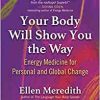 Your Body Will Show You the Way: Energy Medicine for Personal and Global Change (EPUB)