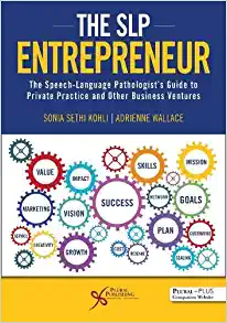 The SLP Entrepreneur: The Speech-Language Pathologist’s Guide to Private Practice and Other Business Ventures (PDF)