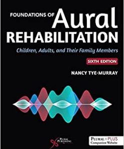 Foundations of Aural Rehabilitation: Children, Adults, and Their Family Members, 6th Edition (PDF)