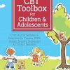 CBT Toolbox for Children & Adolescents: Over 200 Worksheets & Exercises for Trauma, ADHD, Autism, Anxiety, Depression & Conduct Disorders (PDF)