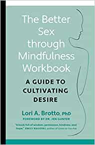 The Better Sex Through Mindfulness Workbook: A Guide to Cultivating Desire (EPUB)