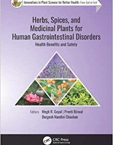 Herbs, Spices, and Medicinal Plants for Human Gastrointestinal Disorders: Health Benefits and Safety (Innovations in Plant Science for Better Health) (PDF)