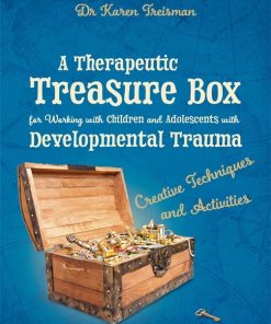 A Therapeutic Treasure Box for Working with Children and Adolescents with Developmental Trauma (Therapeutic Treasures Collection) (PDF)