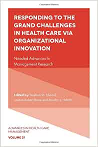 Responding to the Grand Challenges in Healthcare Via Organizational Innovation: Needed Advances in Management Research (Advances in Health Care Management, 21) (EPUB)