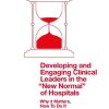 Developing and Engaging Clinical Leaders in the “New Normal” of Hospitals: Why It Matters, How to Do It (European Health Management in Transition) (PDF) Developing and Engaging Clinical Leaders in the “New Normal” of Hospitals: Why It Matters, How to Do It (European Health Management in Transition) (PDF)