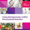 Using Nutrigenomics within Personalized Nutrition: A Practitioner’s Guide (Personalized Nutrition and Lifestyle Medicine for Healthcare Practitioners) (EPUB)