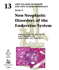 Non-Neoplastic Disorders of the Endocrine System (AFIP Atlas of Tumor and Non-Tumor Pathology, Series 5) (PDF)