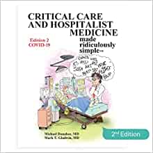 Critical Care and Hospitalist Medicine Made Ridiculously Simple: An Incredibly Easy Way to Learn for Medical, Nursing, PA Students, And ICU/Hospitalist Practitioners (MedMaster Medical Books), 2nd Edition (PDF)