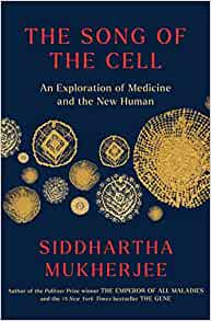 The Song of the Cell: An Exploration of Medicine and the New Human (EPUB)