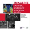 Imagerie de l’orbite, du labyrinthe membraneux et de la base du crâne (PDF)