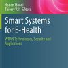 Smart Systems for E-Health: WBAN Technologies, Security and Applications (Advanced Information and Knowledge Processing) (PDF)