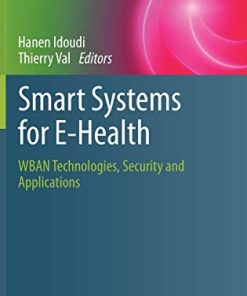 Smart Systems for E-Health: WBAN Technologies, Security and Applications (Advanced Information and Knowledge Processing) (PDF)