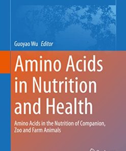 Amino Acids in Nutrition and Health: Amino Acids in the Nutrition of Companion, Zoo and Farm Animals (Advances in Experimental Medicine and Biology, 1285) (PDF)