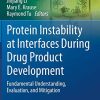 Protein Instability at Interfaces During Drug Product Development: Fundamental Understanding, Evaluation, and Mitigation (AAPS Advances in the Pharmaceutical Sciences Series, 43) (PDF)