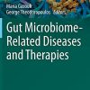 Gut Microbiome-Related Diseases and Therapies (The Microbiomes of Humans, Animals, Plants, and the Environment, 1) (PDF)