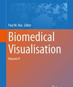 Biomedical Visualisation: Volume 9 (Advances in Experimental Medicine and Biology, 1317) (PDF)