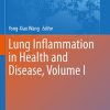 Lung Inflammation in Health and Disease, Volume I (Advances in Experimental Medicine and Biology) (PDF)