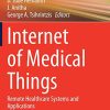 Internet of Medical Things: Remote Healthcare Systems and Applications (Internet of Things) (PDF)