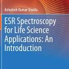 ESR Spectroscopy for Life Science Applications: An Introduction (Techniques in Life Science and Biomedicine for the Non-Expert) (PDF)