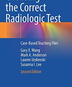 Choosing the Correct Radiologic Test: Case-Based Teaching Files (PDF)