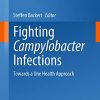 Fighting Campylobacter Infections: Towards a One Health Approach (Current Topics in Microbiology and Immunology, 431) (PDF)