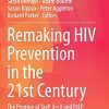 Remaking HIV Prevention in the 21st Century: The Promise of TasP, U=U and PrEP (Social Aspects of HIV, 5) (PDF)