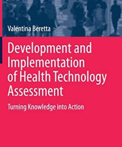 Development and Implementation of Health Technology Assessment: Turning Knowledge into Action (Contributions to Management Science) (PDF)