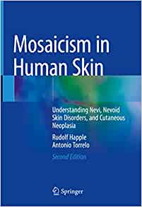 Mosaicism in Human Skin: Understanding Nevi, Nevoid Skin Disorders, and Cutaneous Neoplasia, 2nd Edition (PDF)