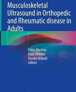 Musculoskeletal Ultrasound in Orthopedic and Rheumatic disease in Adults: Semiology – Pathologic patterns – Therapy control and Guidance (PDF)