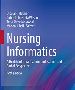 Nursing Informatics: A Health Informatics, Interprofessional and Global Perspective, 5th Edition (PDF)