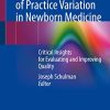 The Problem of Practice Variation in Newborn Medicine: Critical Insights for Evaluating and Improving Quality (PDF)